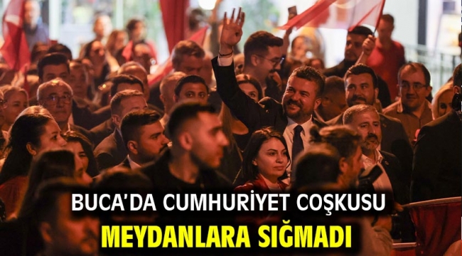 Buca'da Cumhuriyet coşkusu meydanlara sığmadı