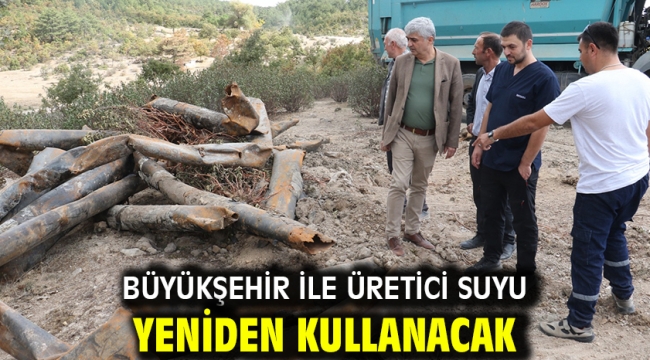 Büyükşehir ile üretici suyu yeniden kullanacak