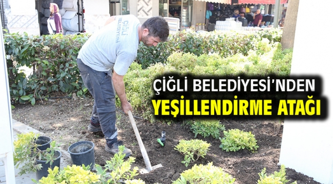 Çiğli Belediyesi'nden Yeşillendirme Atağı