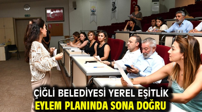 Çiğli Belediyesi Yerel Eşitlik Eylem Planında sona doğru