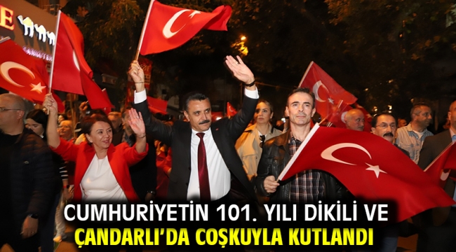 Cumhuriyetin 101. Yılı Dikili ve Çandarlı'da coşkuyla kutlandı