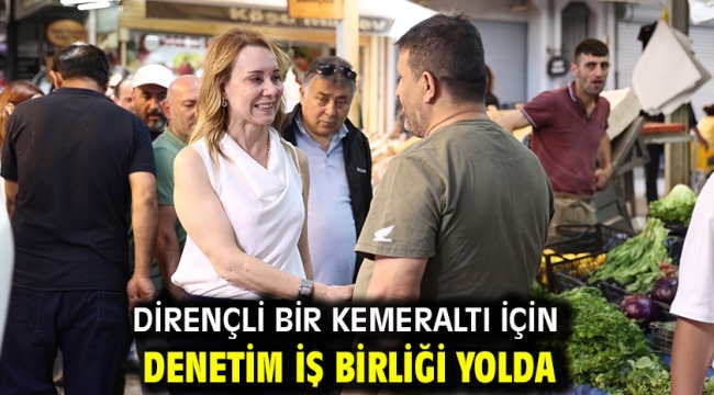 Dirençli bir Kemeraltı için denetim iş birliği yolda