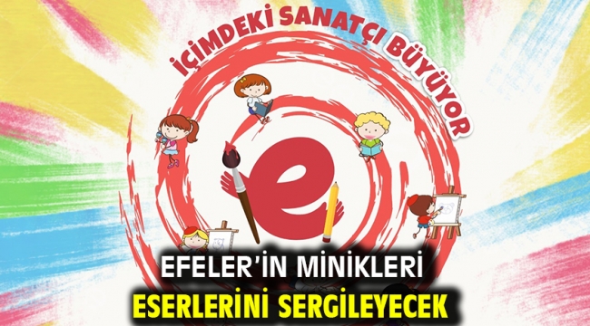 Efeler'in Minikleri Eserlerini Sergileyecek