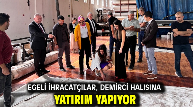  Egeli ihracatçılar, Demirci halısına yatırım yapıyor