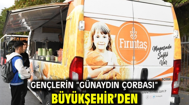 Gençlerin "Günaydın Çorbası" Büyükşehir'den