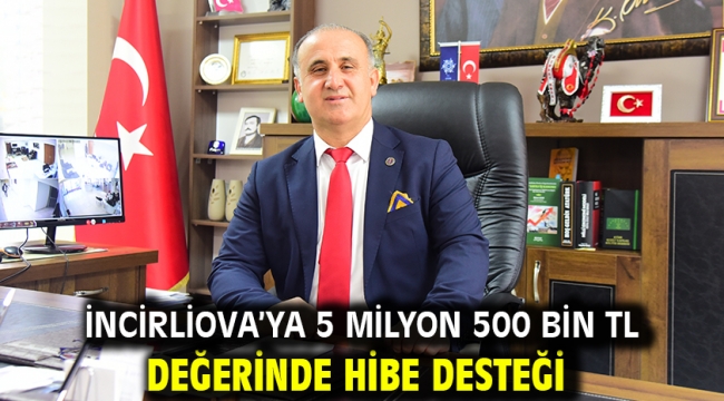 İncirliova'ya 5 Milyon 500 Bin TL değerinde hibe desteği