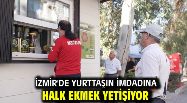 İzmir'de yurttaşın imdadına Halk Ekmek yetişiyor