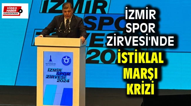 İzmir Spor Zirvesi'nde İstiklal Marşı Krizi