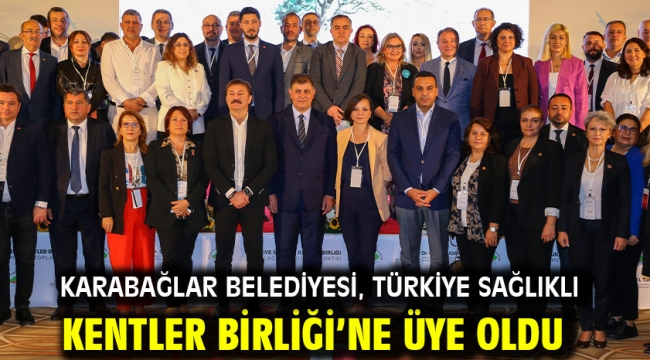 Karabağlar Belediyesi, Türkiye Sağlıklı Kentler Birliği'ne üye oldu