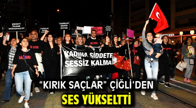 "Kırık Saçlar" Çiğli'den Ses Yükseltti