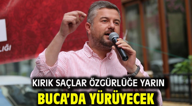 Kırık saçlar özgürlüğe yarın Buca'da yürüyecek