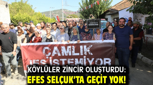 KÖYLÜLER ZİNCİR OLUŞTURDU: EFES SELÇUK'TA GEÇİT YOK!