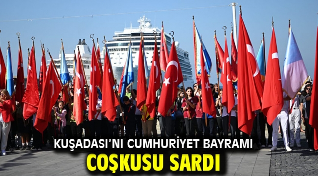 KUŞADASI'NI CUMHURİYET BAYRAMI COŞKUSU SARDI