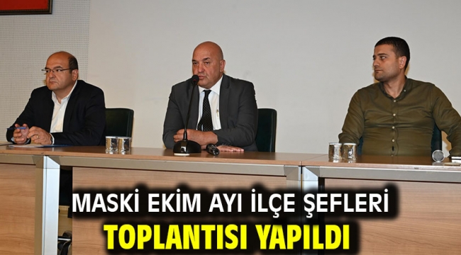 MASKİ Ekim Ayı İlçe Şefleri Toplantısı Yapıldı