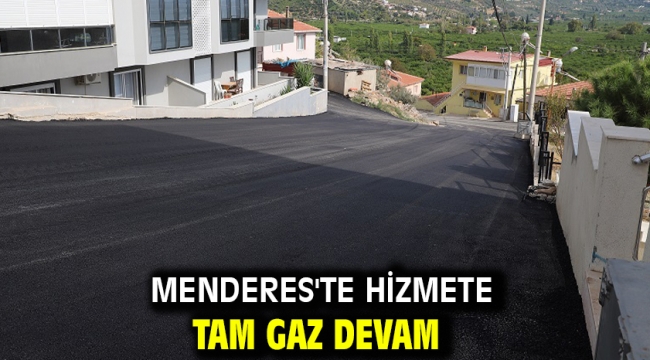 Menderes'te Hizmete Tam Gaz Devam