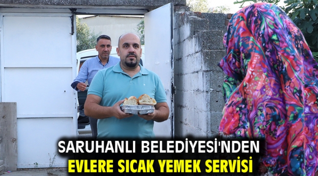 Saruhanlı Belediyesi'nden Evlere Sıcak Yemek Servisi