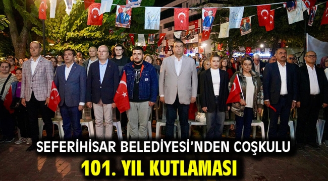 Seferihisar Belediyesi'nden coşkulu 101. Yıl kutlaması