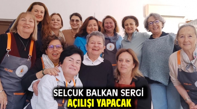 Selçuk Balkan sergi açılışı yapacak