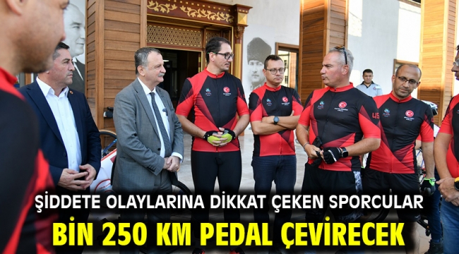 Şiddete Olaylarına Dikkat Çeken Sporcular Bin 250 Km Pedal Çevirecek