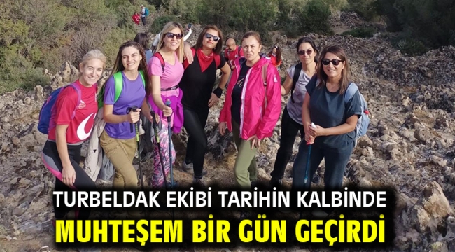 TURBELDAK Ekibi Tarihin Kalbinde Muhteşem Bir Gün Geçirdi