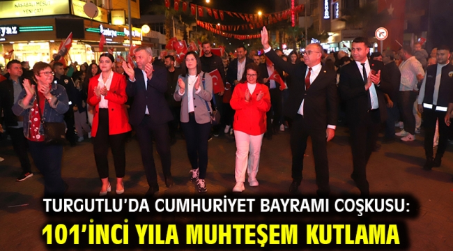 Turgutlu'da Cumhuriyet Bayramı Coşkusu: 101'inci Yıla Muhteşem Kutlama 