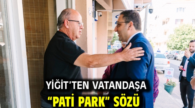 Yiğit'ten vatandaşa "pati park" sözü