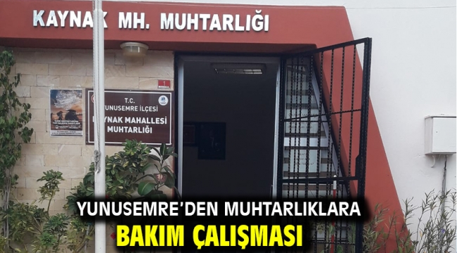 Yunusemre'den Muhtarlıklara Bakım Çalışması