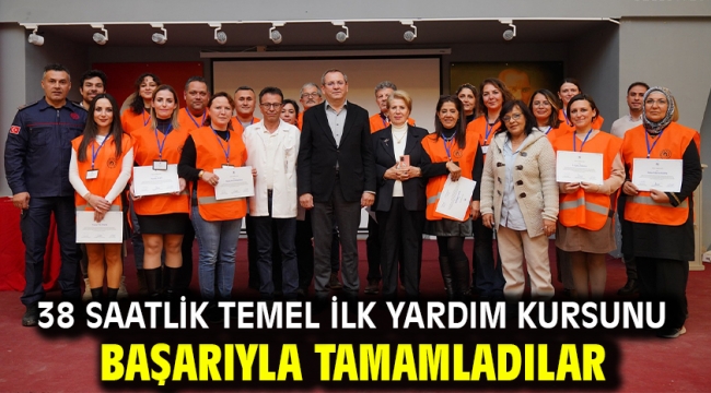 38 saatlik temel ilk yardım kursunu başarıyla tamamladılar.