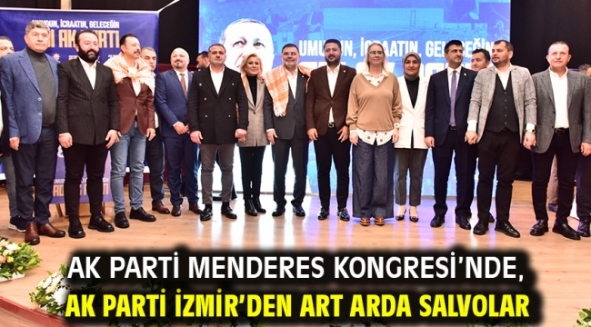 AK Parti Menderes Kongresi'nde, AK Parti İzmir'den art arda salvolar!