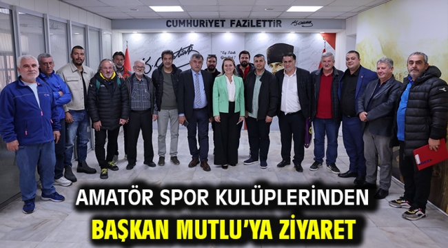 Amatör spor kulüplerinden Başkan Mutlu'ya ziyaret