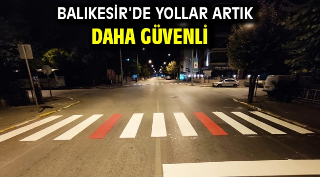 Balıkesir'de yollar artık daha güvenli