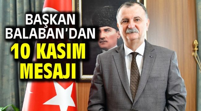 Başkan Balaban'dan 10 Kasım Mesajı