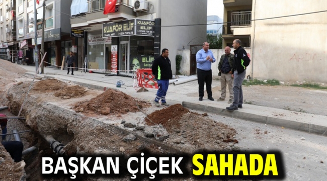 Başkan Çiçek Sahada