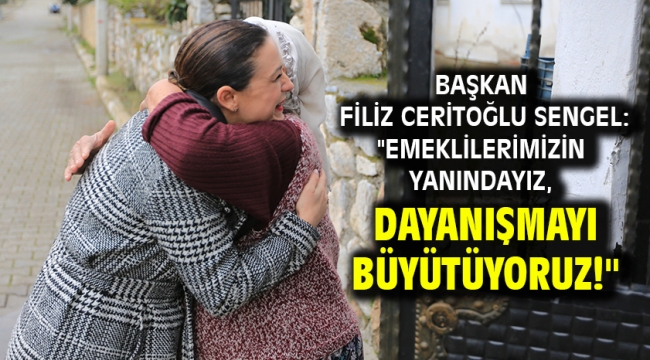 Başkan Filiz Ceritoğlu Sengel: "Emeklilerimizin yanındayız, dayanışmayı büyütüyoruz!"