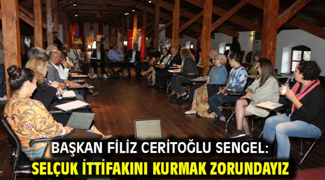 Başkan Filiz Ceritoğlu Sengel: Selçuk İttifakını kurmak zorundayız