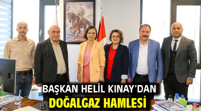 Başkan Helil Kınay'dan doğalgaz hamlesi