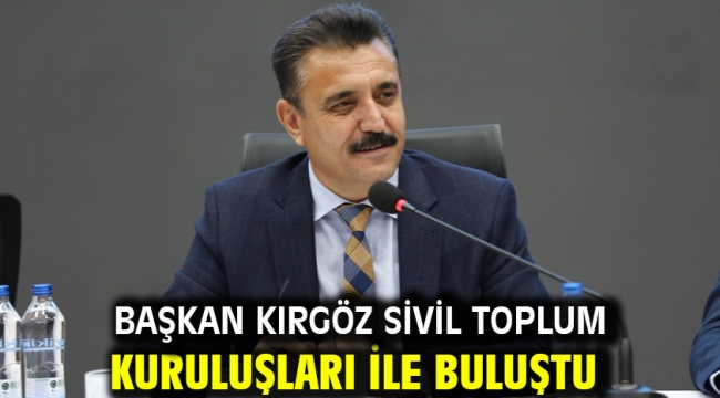 Başkan Kırgöz Sivil Toplum Kuruluşları ile buluştu