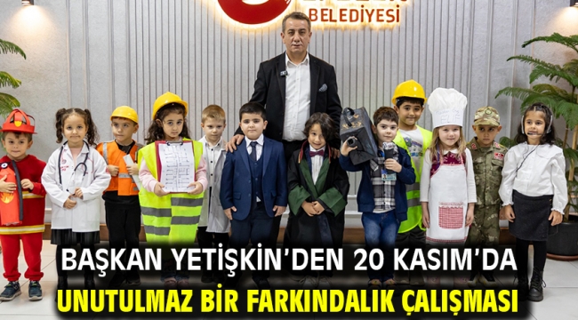 Başkan Yetişkin'den 20 Kasım'da Unutulmaz Bir Farkındalık Çalışması