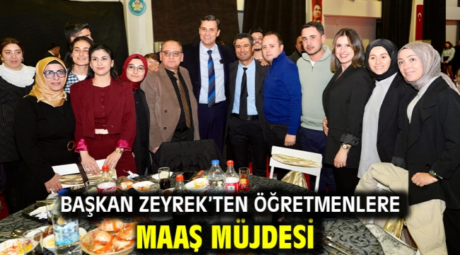 Başkan Zeyrek'ten Öğretmenlere Maaş Müjdesi