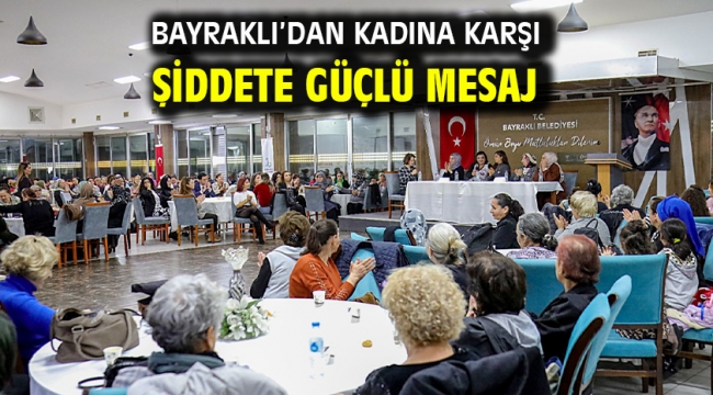 Bayraklı'dan kadına karşı şiddete güçlü mesaj