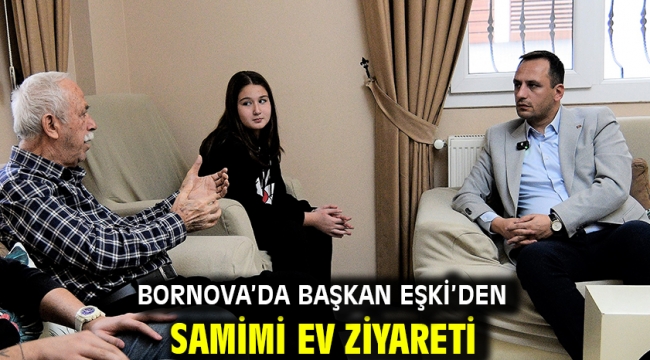 Bornova'da Başkan Eşki'den samimi ev ziyareti