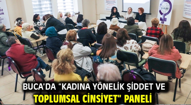 Buca'da "Kadına Yönelik Şiddet ve Toplumsal Cinsiyet" paneli