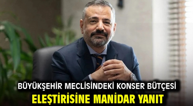 Büyükşehir Meclisindeki Konser Bütçesi Eleştirisine Manidar Yanıt