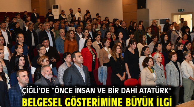 Çiğli'de "Önce İnsan ve Bir Dahi Atatürk" Belgesel Gösterimine Büyük İlgi