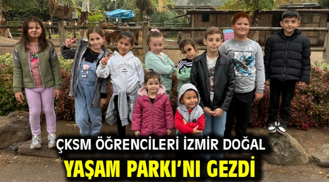 ÇKSM Öğrencileri İzmir Doğal Yaşam Parkı'nı Gezdi