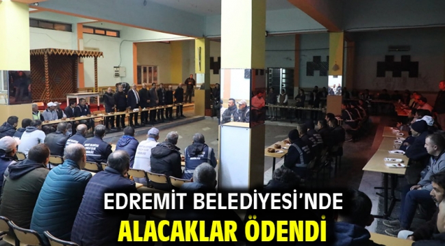 Edremit Belediyesi'nde alacaklar ödendi