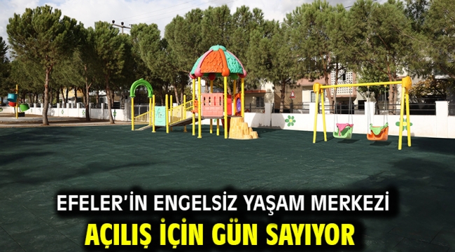 Efeler'in Engelsiz Yaşam Merkezi Açılış İçin Gün Sayıyor