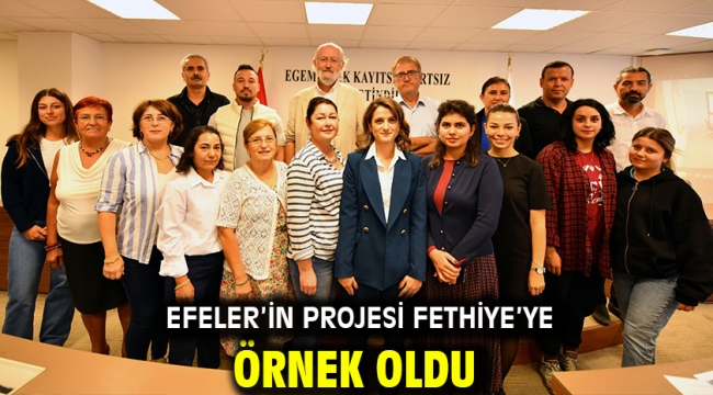 Efeler'in Projesi Fethiye'ye Örnek Oldu