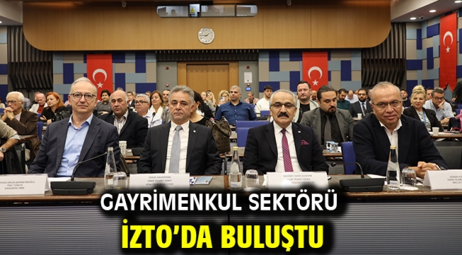 Gayrimenkul sektörü İZTO'da buluştu