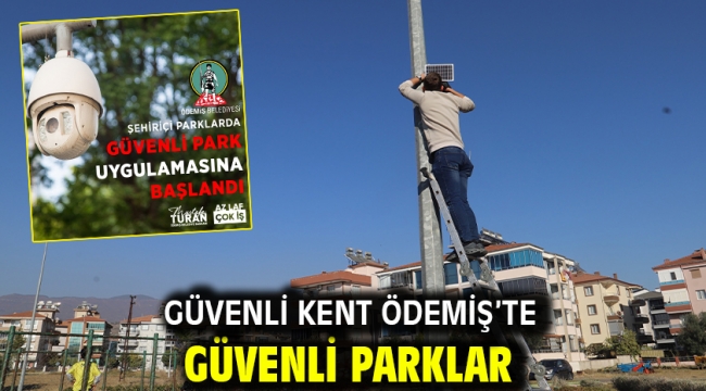 Güvenli Kent Ödemiş'te Güvenli Parklar